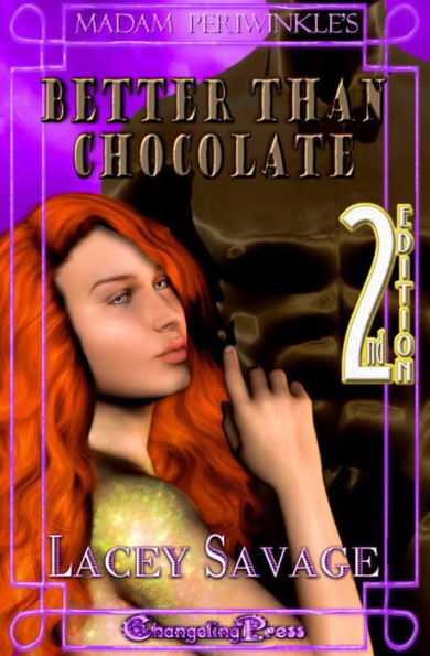 2nd Edition: Better Than Chocolate (Madam Periwinkle)