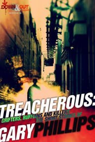 Title: Treacherous: Grifters, Ruffians and Killers, Author: Gary Phillips