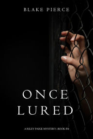 Title: Once Lured (a Riley Paige Mystery--Book #4), Author: Blake Pierce