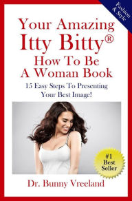 Title: Your Amazing Itty Bitty How To Be A Woman Book, Author: Dr. Bunny Vreeland