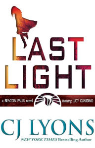 Title: LAST LIGHT: a Beacon Falls novel featuring Lucy Guardino, Author: C. J. Lyons