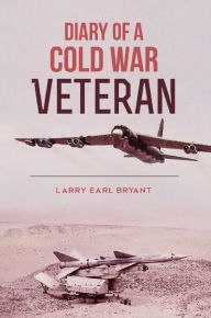 Title: Diary of a Cold War Veteran, Author: Gerald Gillespie