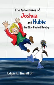 Title: The Adventures of Joshua and Hubie the Blue Footed Booby, Author: MRE Melissa Trevathan