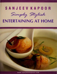 Title: Simply Stylish Entertaining at Home, Author: Sanjeev Kapoor