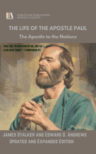 Title: THE LIFE OF THE APOSTLE PAUL: The Apostle to the Nations, Author: James Stalker