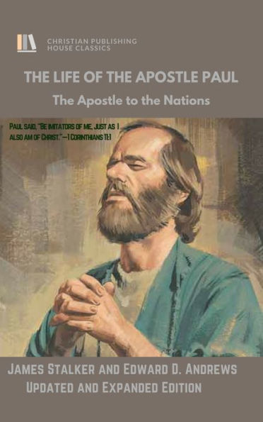 THE LIFE OF THE APOSTLE PAUL: The Apostle to the Nations