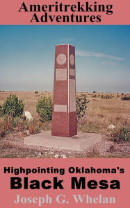 Title: Ameritrekking Adventures: Highpointing Oklahoma's Black Mesa, Author: Joseph Whelan