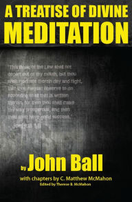 Title: A Treatise of Divine Meditation, Author: John Ball
