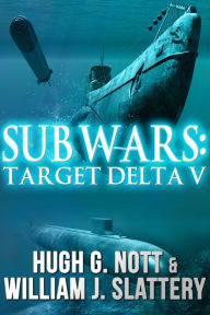 Title: Sub Wars: Target Delta V, Author: Hugh G. Nott