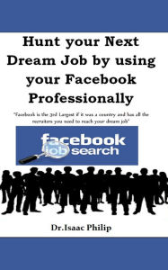 Title: Hunt your Next Dream Job by using your Facebook Professionally, Author: Katya Ferguson