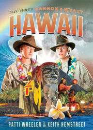 Title: Travels with Gannon and Wyatt: Hawaii, Author: Patti Wheeler