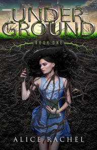 Title: Under Ground (UNDER GROUND #1), Author: Alice Rachel