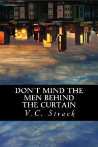 Title: Don't Mind The Men Behind the Curtain, Author: Victoria Strack