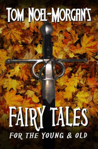 Title: Fairy Tales for the Young & Old, Author: Tom Noel-Morgan