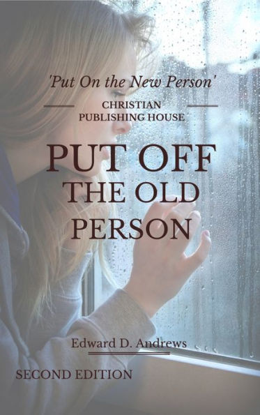 PUT OFF THE OLD PERSON: Put On the New Person, [Second Edition]