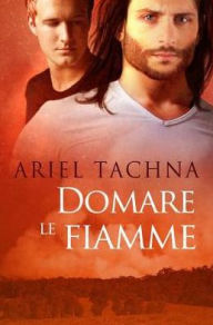 Title: Domare le fiamme, Author: Ariel Tachna