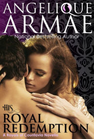 Title: His Royal Redemption (Royals of Countavia 2), Author: Angelique Armae