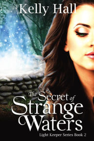 Title: The Secret of Strange Waters, Author: Kelly Hall