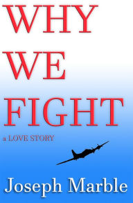 Title: Why We Fight a Love Story, Author: Sally Garozzo