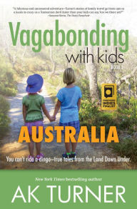 Title: Vagabonding with Kids: Australia, Author: AK Turner