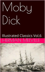 Title: MOBY DICK; or, THE WHALE By Herman Melville, Author: Herman Melville