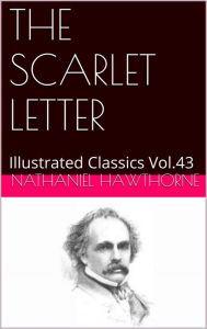 Title: THE SCARLET LETTER by Nathaniel Hawthorne, Author: Nathaniel Hawthorne