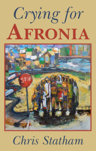 Title: Crying For Afronia, Author: Chris Statham