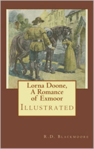 Title: LORNA DOONE, A ROMANCE OF EXMOOR by R. D. Blackmore, Author: R. D. Blackmore
