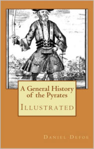 Title: A GENERAL HISTORY OF THE PYRATES by Daniel Defoe, Author: Daniel Defoe