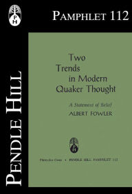 Title: Two Trends in Modern Quaker Thought: A Statement of Belief, Author: Albert Fowler