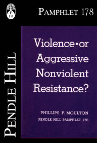 Title: Violence or Aggressive Nonviolent Resistance?, Author: Phillips P. Moulton