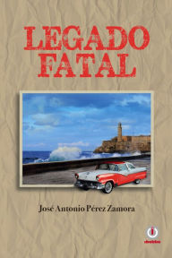 Title: Legado Fatal, Author: Jose Antonio Perez Zamora