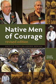 Title: Native Men of Courage, Author: Vincent Schilling