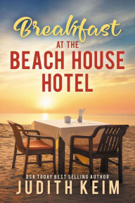 Title: Breakfast at The Beach House Hotel, Author: Judith Keim