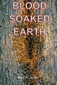 Title: Blood Soaked Earth, Author: Mary Joslyn