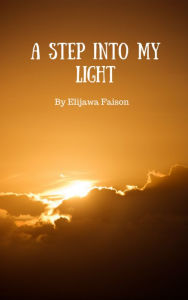 Title: A Step Into My Light, Author: Elijawa Faison