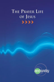 Title: The Prayer Life of Jesus, Author: Raymond Bailey