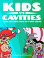 Kids vs Cavities: How to Take Care of Your Teeth