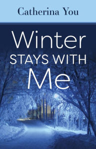 Title: Winter stays with Me, Author: Catherina You
