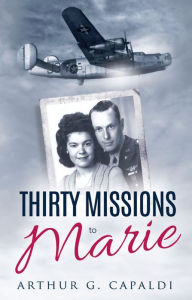 Title: Thirty Missions to Marie, Author: Arthur G. Capaldi