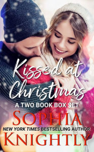 Title: Kissed at Christmas Boxed Set, Author: Sophia Knightly