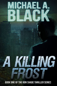 Title: A Killing Frost, Author: Michael A. Black