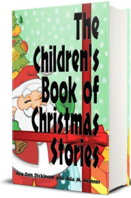 Title: The Children's Book of Christmas Stories (Illustrated Edition), Author: Charles Dickens