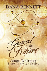 Title: Geared to the Future, Author: Dana Bennett