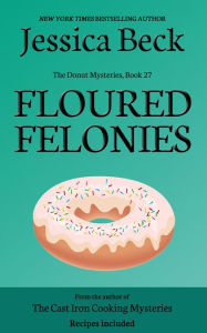 Title: Floured Felonies, Author: Jessica Beck