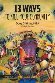 Title: 13 Ways to Kill Your Community, Author: Doug Griffiths