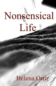 Title: Nonsensical Life, Author: Helena Ortiz