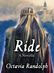 Title: Ride: A Novella: The Story of Lady Godiva, Author: Octavia Randolph
