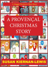 Title: A Provencal Christmas: A Maggie Newberry Short Story, Author: Susan Kiernan-Lewis