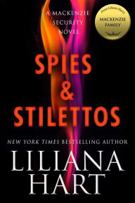 Title: Spies & Stilettos (MacKenzie Family Series #18), Author: Liliana Hart